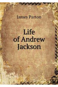 Life of Andrew Jackson