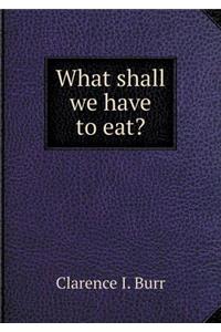 What Shall We Have to Eat?