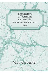 The history of Vermont from its earliest settlement to the present time
