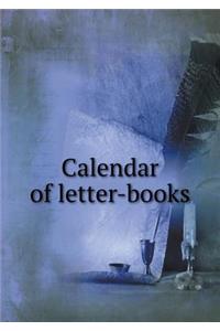Calendar of Letter-Books