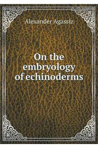 On the Embryology of Echinoderms