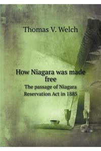 How Niagara was made free The passage of Niagara Reservation Act in 1885