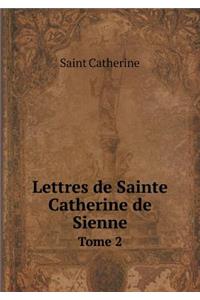 Lettres de Sainte Catherine de Sienne Tome 2