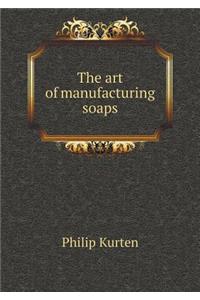 The Art of Manufacturing Soaps