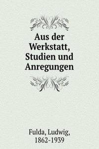 Aus der Werkstatt, Studien und Anregungen