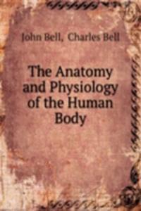 THE ANATOMY AND PHYSIOLOGY OF THE HUMAN