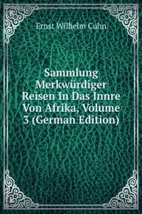 Sammlung Merkwurdiger Reisen In Das Innre Von Afrika