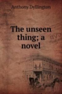 unseen thing; a novel