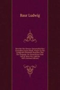 Berichte Des Hessen-darmstadtischen Gesandten Justus Eberh. Passer An Die Landgrafin Elisabeth Dorothea Uber Die Vorgange Am Kaiserlichen Hofe Und In Wien Von 1680 Bis 1683 (German Edition)