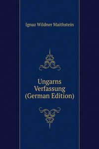 Ungarns Verfassung (German Edition)