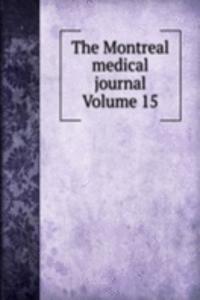 Montreal medical journal Volume 15