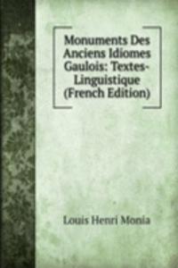 Monuments Des Anciens Idiomes Gaulois: Textes-Linguistique (French Edition)