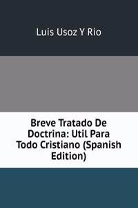 Breve Tratado De Doctrina: Util Para Todo Cristiano (Spanish Edition)