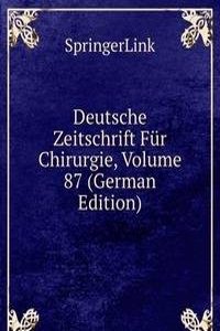 Deutsche Zeitschrift Fur Chirurgie, Volume 87 (German Edition)