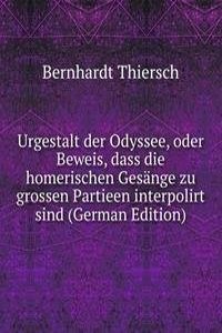 Urgestalt der Odyssee, oder Beweis, dass die homerischen Gesange zu grossen Partieen interpolirt sind (German Edition)