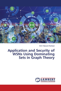 Application and Security of WSNs Using Dominating Sets in Graph Theory
