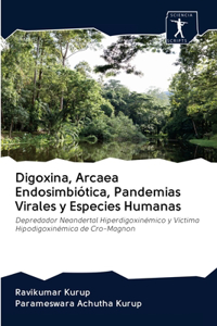 Digoxina, Arcaea Endosimbiótica, Pandemias Virales y Especies Humanas