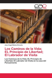 Caminos de la Vida; EL Principio de Libertad; El Labrador de Visita