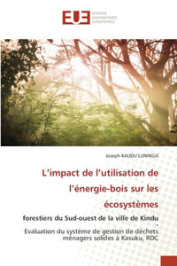 L'impact de l'utilisation de l'énergie-bois sur les écosystèmes