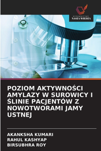 Poziom AktywnoŚci Amylazy W Surowicy I Ślinie Pacjentów Z Nowotworami Jamy Ustnej