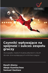 Czynniki wplywające na spójnośc i sukces zespolu graczy