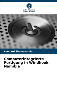 Computerintegrierte Fertigung in Windhoek, Namibia