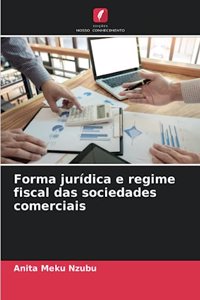 Forma jurídica e regime fiscal das sociedades comerciais