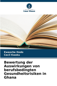 Bewertung der Auswirkungen von berufsbedingten Gesundheitsrisiken in Ghana
