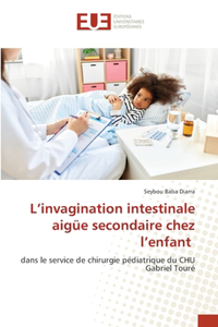 L'invagination intestinale aigüe secondaire chez l'enfant