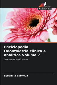 Enciclopedia Odontoiatria clinica e analitica Volume 7