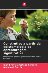 Construtivo a partir da epistemologia da aprendizagem significativa