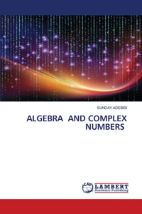 Algebra and Complex Numbers