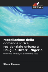 Modellazione della domanda idrica residenziale urbana a Enugu e Owerri, Nigeria