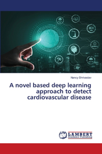 novel based deep learning approach to detect cardiovascular disease