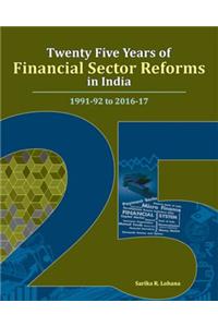 Twenty Five Years of Financial Sector Reforms in India