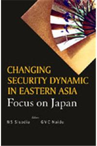 Changing Security Dynamic in Eastern Asia : Focus on Japan