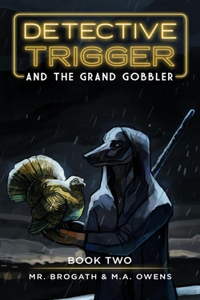 Detective Trigger and the Grand Gobbler