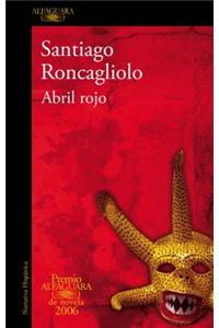 Abril rojo (Premio Alfaguara 2006) / Red April