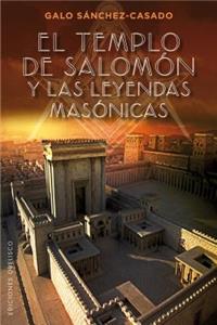 El Templo de Salomon y Las Leyendas Masonicas