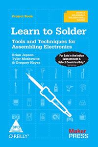 Learn To Solder: Tools & Techniques For Assembling Electronics