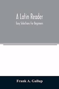 Latin reader; easy selections for beginners