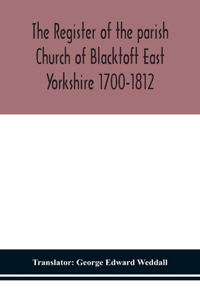 Register of the parish Church of Blacktoft East Yorkshire 1700-1812