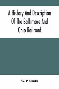 History And Description Of The Baltimore And Ohio Railroad