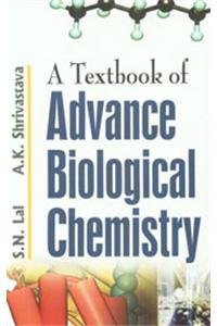 A Textbook of Advance Biological Chemistry