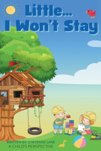 Little... I Won't Stay