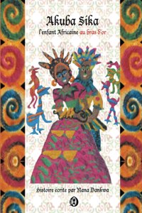Akuba Sika l'enfant Africaine au bras d'or