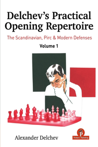 Delchev's Practical Opening Manual - Volume 1