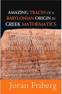 Amazing Traces of a Babylonian Origin in Greek Mathematics