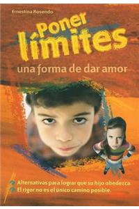 Poner Limites: Una Forma de Dar Amor: Una Forma de Dar Amor