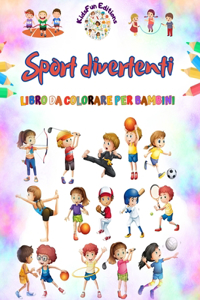 Sport divertenti - Libro da colorare per bambini - Illustrazioni creative e allegre per promuovere lo sport